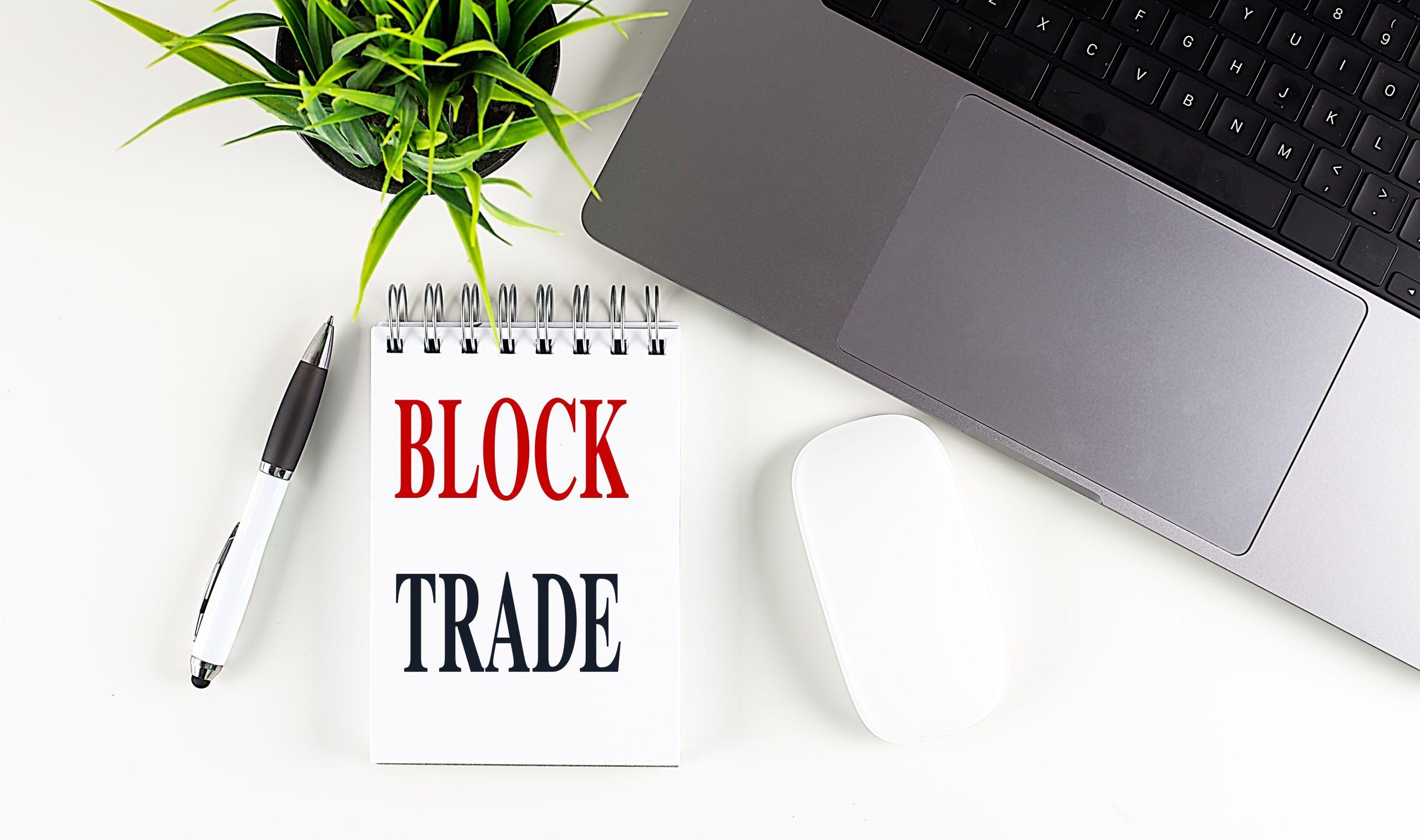 What is Block Trade?