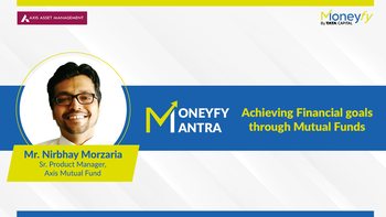 Achieving financial goals through Mutual funds - Nirbhay Morzaria